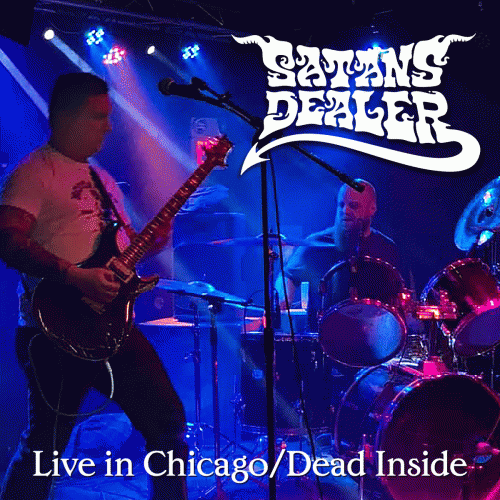 Satan's Dealer : Live in Chicago - Dead Inside Satan's Dealer : Live in Chicago - Dead Inside